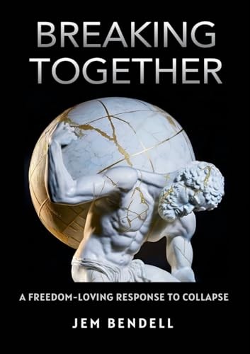 Jem Bendell: Breaking Together (Paperback, Good Works)