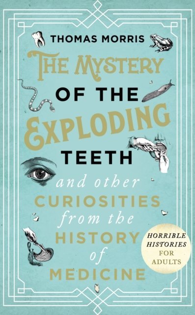Thomas Morris: Mystery of the Exploding Teeth (2018, Penguin Random House)