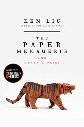 Ken Liu: The Paper Menagerie and Other Stories (2016, Gallery / Saga Press)