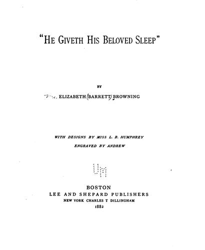 Elizabeth Barrett Browning: "He giveth his beloved sleep," (1882, Lee & Shepard, C.T. Dillingham)