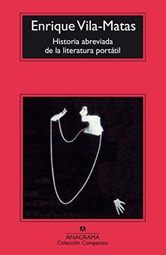 Enrique Vila-Matas: Historia abreviada de la literatura portatil (Spanish language, 2007)