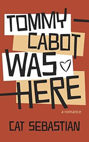 Cat Sebastian: Tommy Cabot Was Here (2021, Independently Published)