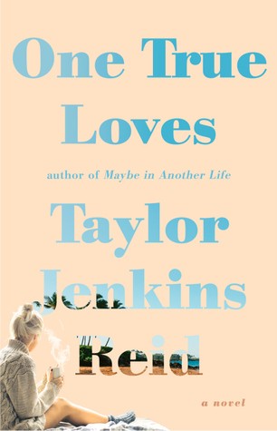 Taylor Jenkins Reid: One True Loves (2016, Washington Square Press)