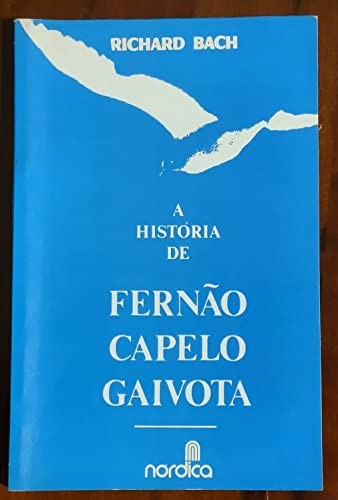 Richard Bach, Russell Munson, Antonio Ramos Rosa: A Historia De Fernao Capelo Gaivota (Paperback, 1970, Editorial Nordica LTDA.)