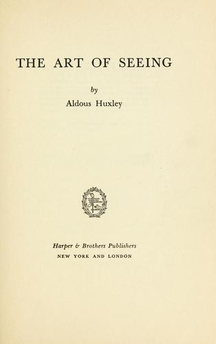 Aldous Huxley: The art of seeing (1942, Harper)