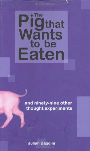 Julian Baggini: The pig that wants to be eaten (2005, Granta)