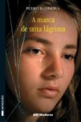 PEDRO BANDEIRA, AVELINO GUEDES: A Marca de uma Lágrima (Paperback, 2006, MODERNA)