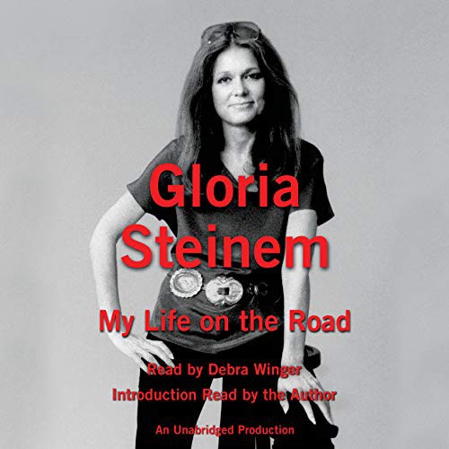 Debra Winger, Gloria Steinem: My Life on the Road (2015, Random House Audio, Random House Audio Publishing Group)