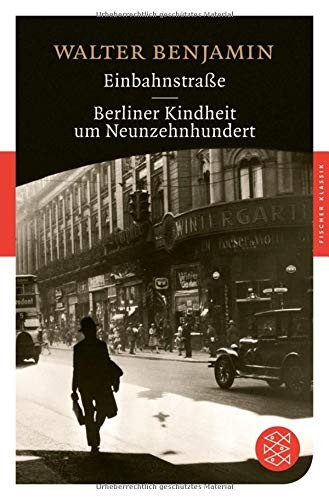 Walter Benjamin: Einbahnstrasse/Berliner Kindheit Um Neunzehnhundert (Paperback, Fischer Taschenbuch Verlag Gmb, Fischer Taschenbuch Verlag GmbH)