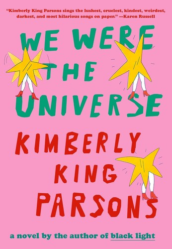 Kimberly King Parsons: We Were the Universe (2024, Knopf Doubleday Publishing Group)