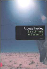 Aldous Huxley: La scimmia e l'essenza (Italian language, 2002)