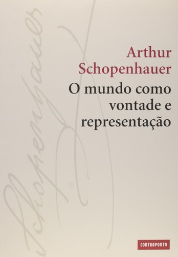 Arthur Schopenhauer: O Mundo como Vontade e Representação (Portuguese language, Contraponto)