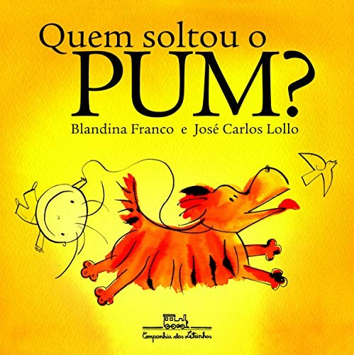 Blandina Franco, José Carlos Lollo: Quem soltou o Pum? (Paperback, 2010, Companhia das Letrinhas)