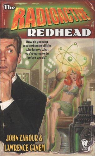 John Zakour, Lawrence Ganem: The Radioactive Redhead (Daw Science Fiction) (Paperback, 2005, DAW)