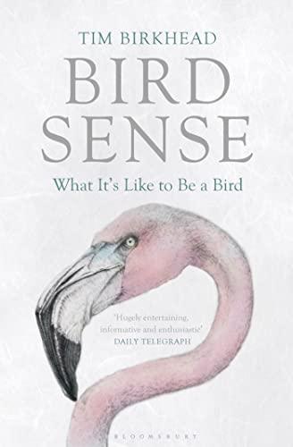 Tim Birkhead: Bird Sense : What It's Like to Be a Bird (2012)