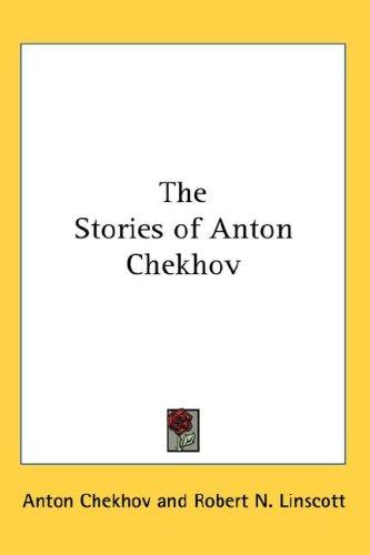 Anton Chekhov: The Stories of Anton Chekhov (Hardcover, Kessinger Publishing, LLC)