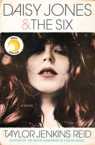 Taylor Jenkins Reid: Daisy Jones & The Six: A Novel (2019, Ballantine Books)