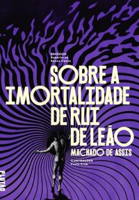 Joaquim Maria Machado de Assis: Sobre a imortalidade de Rui de Leão (EBook, Português language, 2018, Plutão Livros)