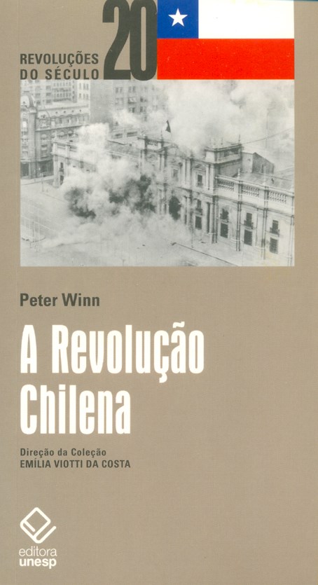 Peter Winn: A Revolução Chilena (Paperback, Português language, 2010, Editora UNESP)