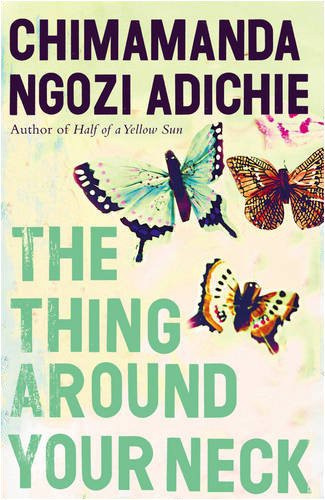 Chimamanda Ngozi Adichie: The Thing Around Your Neck (Hardcover, 2009, Fourth Estate)