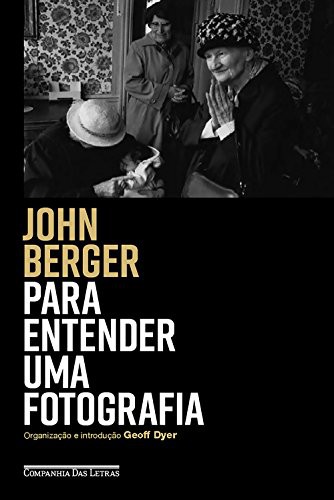 invalid author: Para Entender Uma Fotografia (Paperback, Portuguese language, 2017, Companhia das Letras)