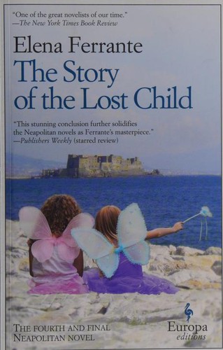 Elena Ferrante: The story of the lost child (2015, Europa Editions)