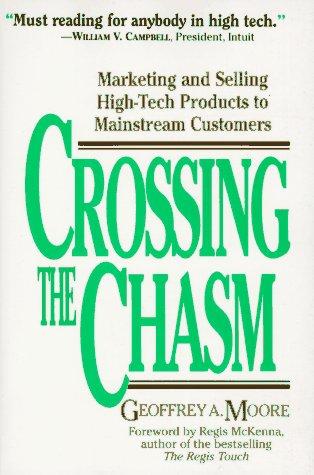 Geoffrey A. Moore: Crossing the Chasm (1995, HarperCollins Publishers)