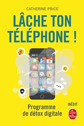 Catherine Price: Lâche ton téléphone ! (Paperback, Le Livre de Poche, LGF)