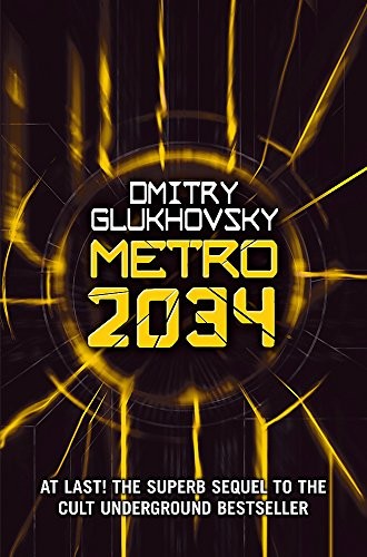 Dmitry Glukhovsky: Metro 2034 (2014, Gollancz)