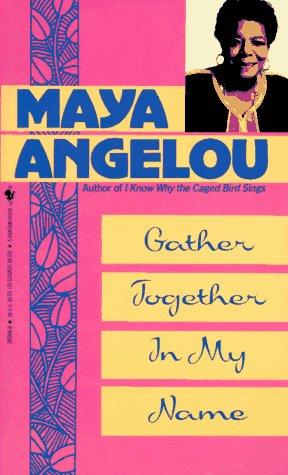 Maya Angelou: Gather together in my name (1993, Bantam Books)