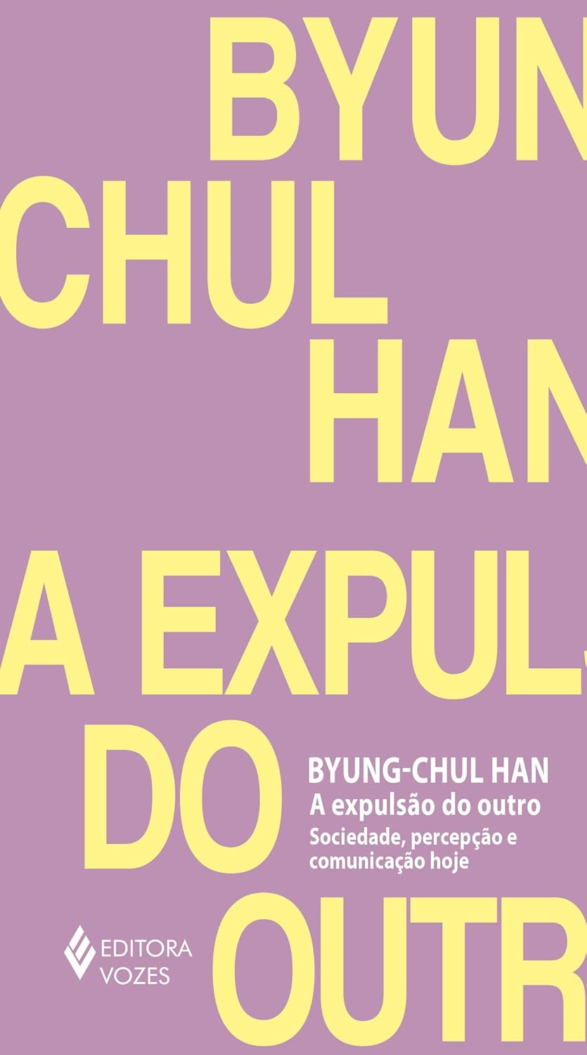 Byung-Chul Han: A expulsão do outro (Paperback, 2022, Editora Vozes)