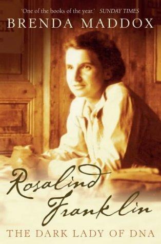 Brenda Maddox: Rosalind Franklin (2003, HarperCollins Publishers Ltd)