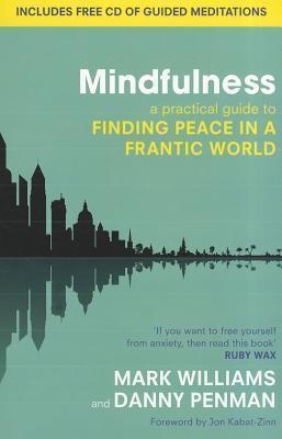 J. Mark G. Williams, Danny Penman, Danny Penman, Mark Williams: Mindfulness (2011, Piatkus Books)