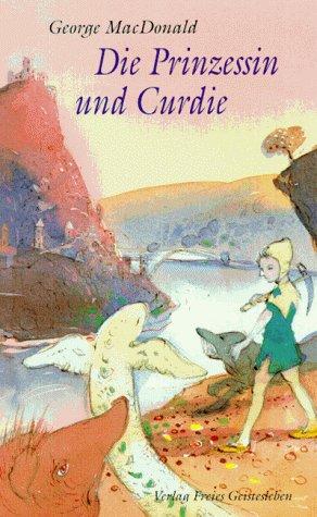 George MacDonald, Helen. Stratton: Die Prinzessin und Curdie. ( Ab 10 J.). (Hardcover, 1997, Freies Geistesleben)