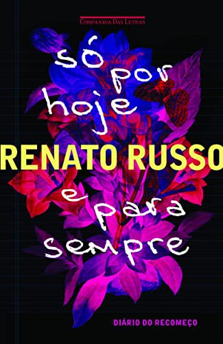 invalid author: Só por Hoje e Para Sempre. Diário do Recomeço (Paperback, 2015, Companhia das Letras, Companhia das Letras2)