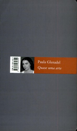 Paula Glenadel: Quase uma arte (Paperback, Português language, 2005, Cosac Naify, 7 Letras)