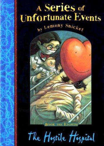 Lemony Snicket, Daniel Handler: The Hostile Hospital (A Series of Unfortunate Events, #8) (2001)