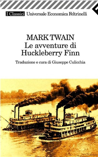 Mark Twain, Mark Twain: Le avventure di Huckleberry Finn (Paperback, Italian language, 2005, Feltrinelli)