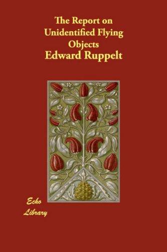 Edward Ruppelt: The Report on Unidentified Flying Objects (Paperback, 2007, Echo Library)