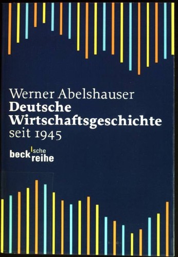Werner Abelshauser: Deutsche Wirtschaftsgeschichte (Paperback, German language, 2011, Verlag C. H. Beck)