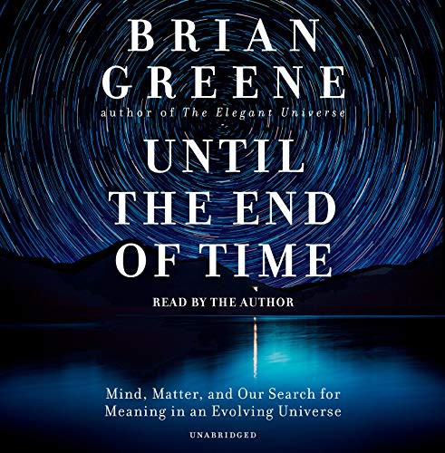 Brian Greene: Until the End of Time (AudiobookFormat, 2020, Random House Audio)