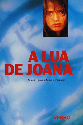 Maria Teresa Maia Gonzalez: A lua de Joana (Portuguese language, 2001, Verbo)
