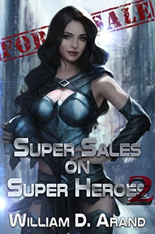 William D. Arand: Super Sales on Super Heroes 2 (Super Sales on Super Heroes, #2) (2017)