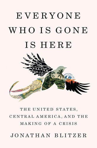 Jonathan Blitzer: Everyone Who Is Gone Is Here (2024, Penguin Publishing Group)