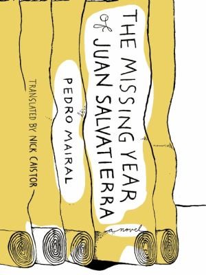 Pedro Mairal: The Missing Year Of Juan Salvatierra (Paperback, 2013, New Vessel Press)