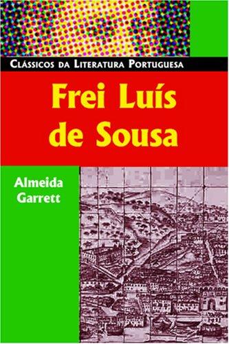 Almeida Garrett, João Baptista da Silva Leitão de Almeida Garrett Visconde de: Frei Luís de Sousa (Paperback, 2005, Luso-Brazilian Books)