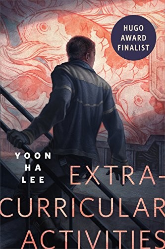 Yoon Ha Lee: Extracurricular Activities (2017, Tor Books)