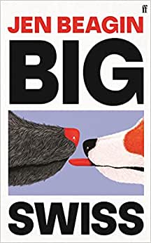 Jen Beagin: Big Swiss (2023, Faber & Faber, Limited)