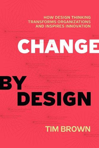 Tim Brown: Change by design (2009, HarperCollins Publishers)