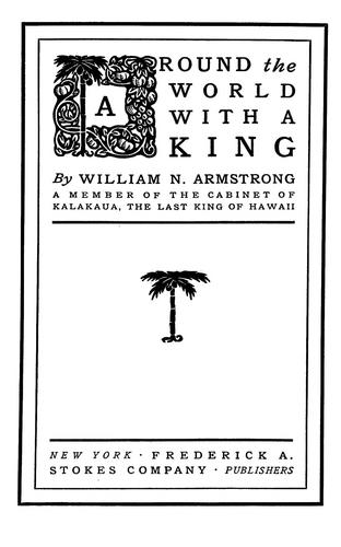 William N. Armstrong: Around the world with a king (1904, Heinemann)